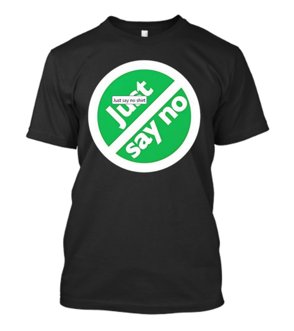 Just Say No Green Circle Design T-Shirt