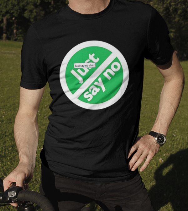 Just Say No Green Circle Design T-Shirt