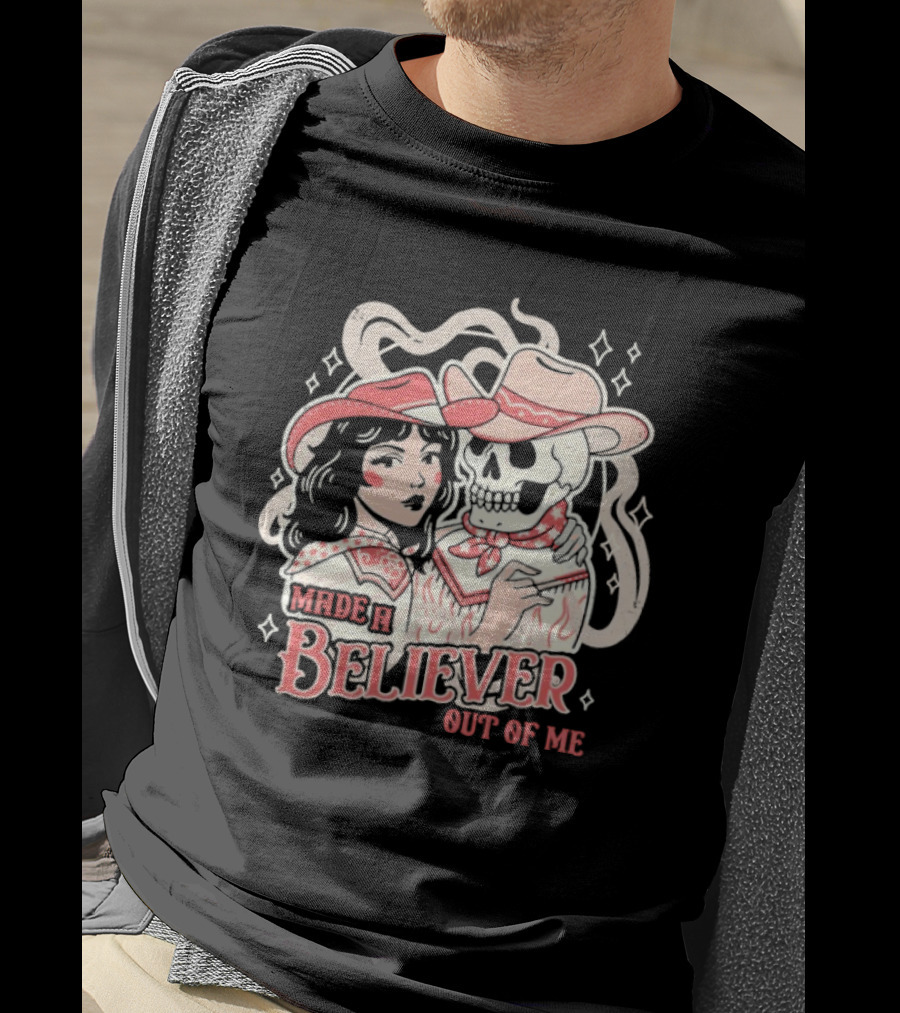 Made A Believer Out Of Me Cowgirl And Skeleton Cowboy Romance T-Shirt