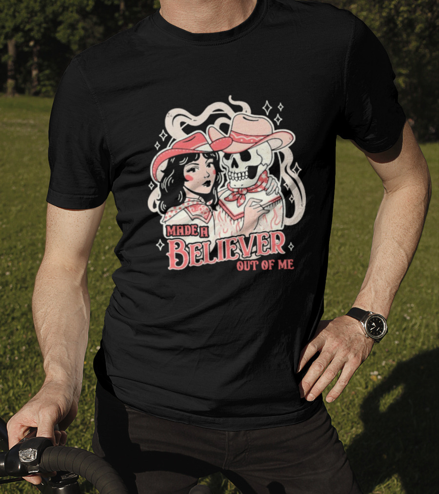 Made A Believer Out Of Me Cowgirl And Skeleton Cowboy Romance T-Shirt