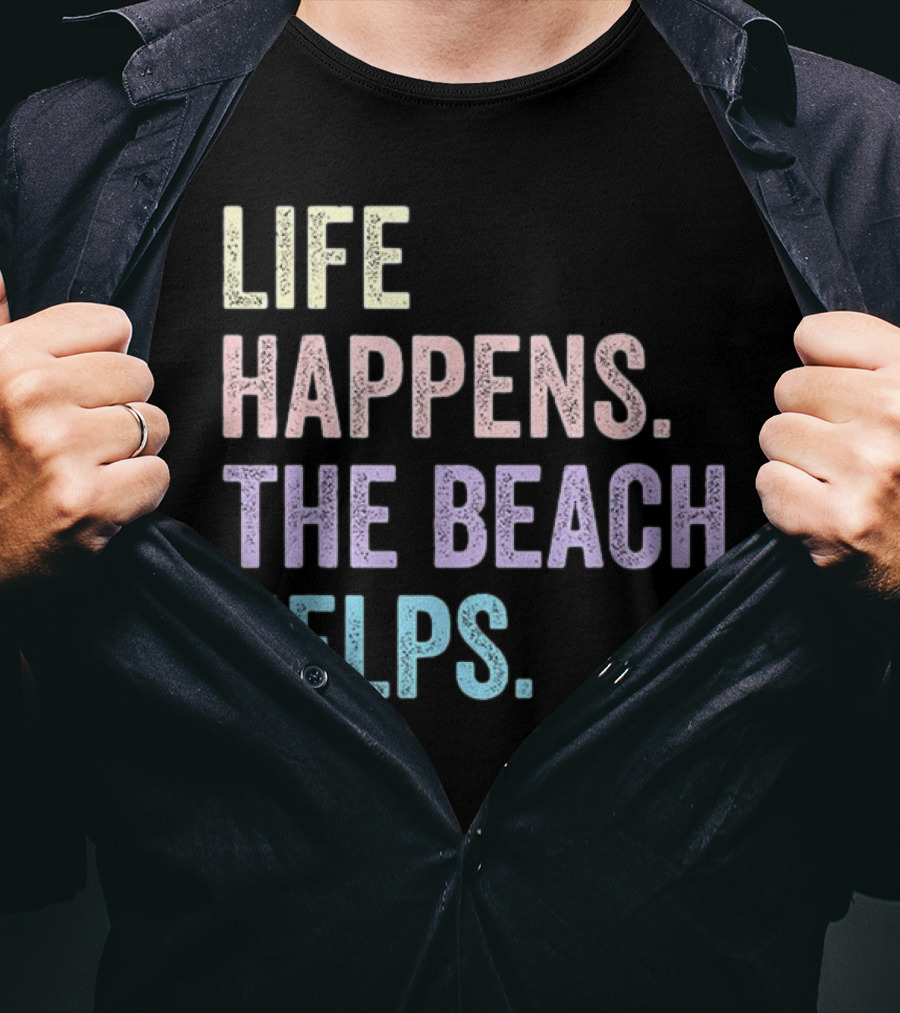 Life Happens The Beach Helps Pastel Text Graphic T-Shirt