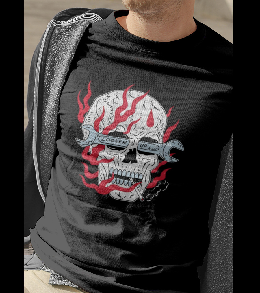 Loosen Up Skull Smoke Wrench Flames Cigarette T-Shirt