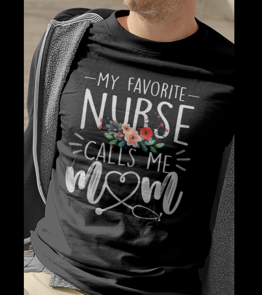 My Favorite Nurse Calls Me Mom Stethoscope Floral Design T-Shirt
