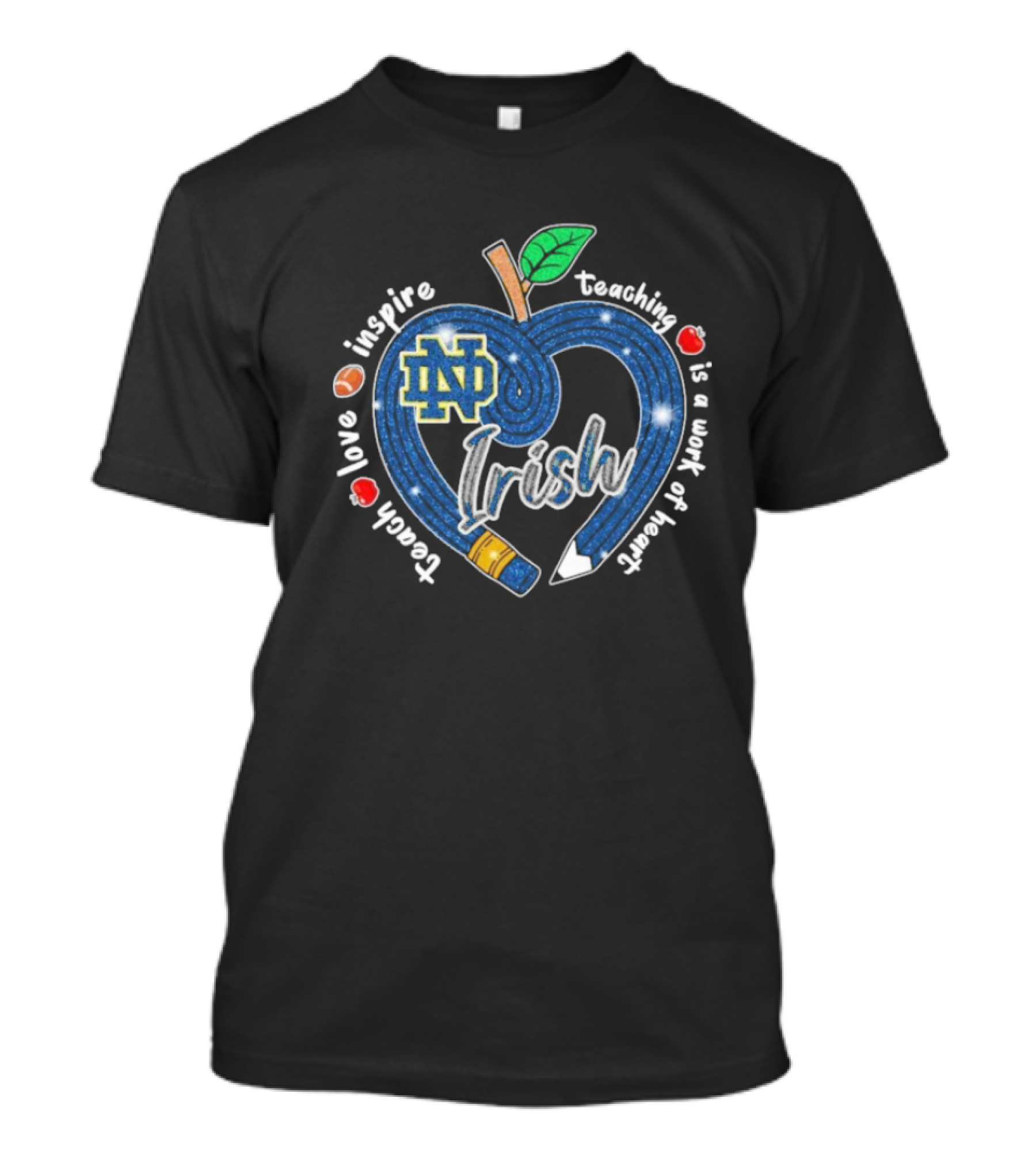 Notre Dame Fighting Irish Love Teach Inspire Teaching Is A Work Of Heart Apple T-Shirt