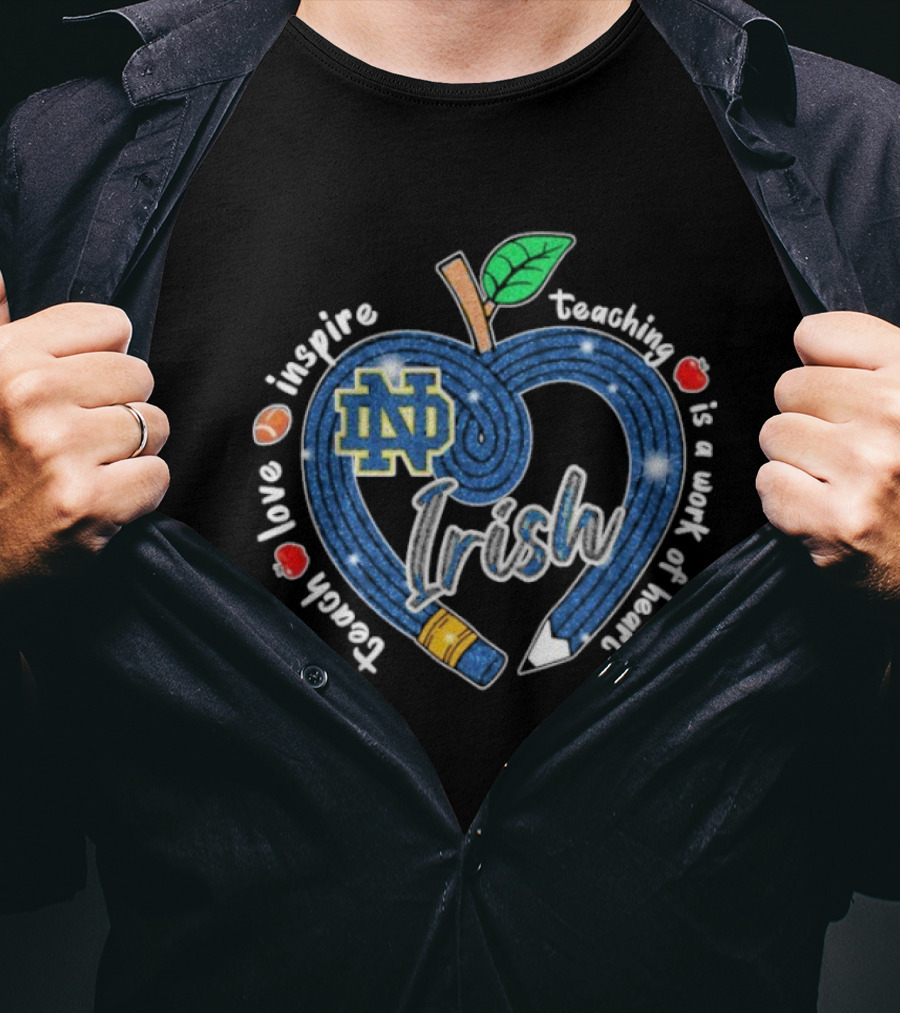 Notre Dame Fighting Irish Love Teach Inspire Teaching Is A Work Of Heart Apple T-Shirt