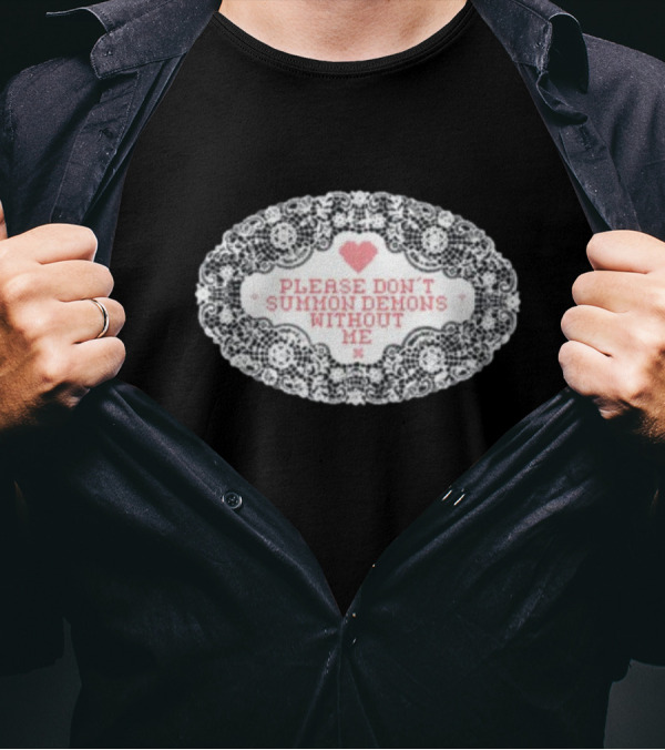 Please Don't Summon Demons Without Me Heart Lace Style T-Shirt