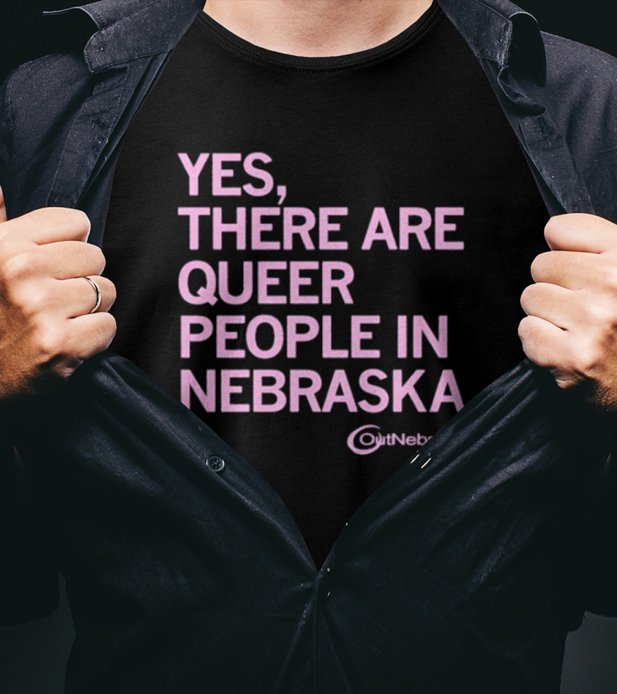 Yes, There Are Queer People In Nebraska OutNebraska T-Shirt