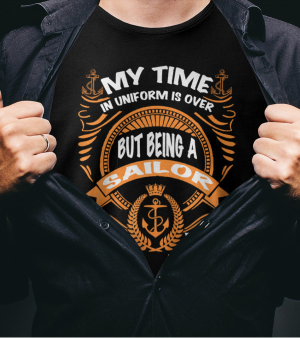 RNZ My Time In Uniform Is Over But Being A Sailor Never Ends T-Shirt