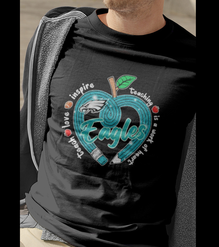 Philadelphia Eagles Teach Love Inspire Heartfelt Education Apple T-Shirt