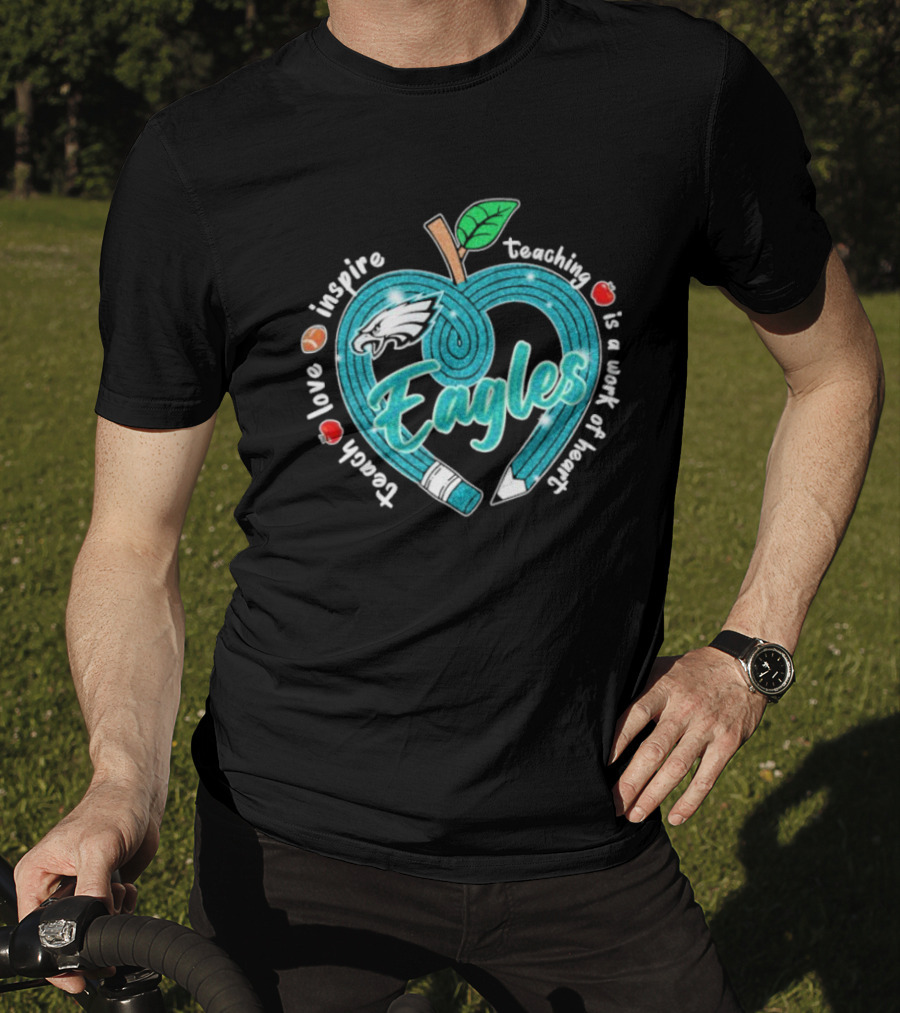 Philadelphia Eagles Teach Love Inspire Heartfelt Education Apple T-Shirt