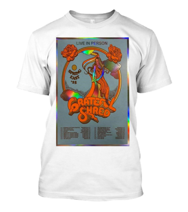 Live In Person Grateful Shred Spring East 2025 Tour Dates Apr & May T-Shirt