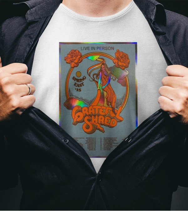 Live In Person Grateful Shred Spring East 2025 Tour Dates Apr & May T-Shirt