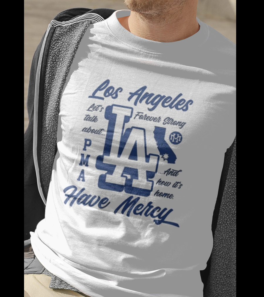 Los Angeles LA PMA California Have Mercy Let's Talk About Feelings 2025 T-Shirt