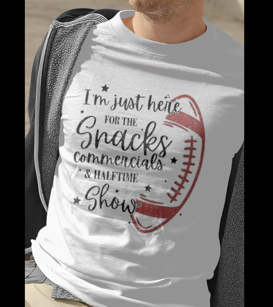I'm Just Here For The Snacks Commercials & Halftime Show Football T-Shirt