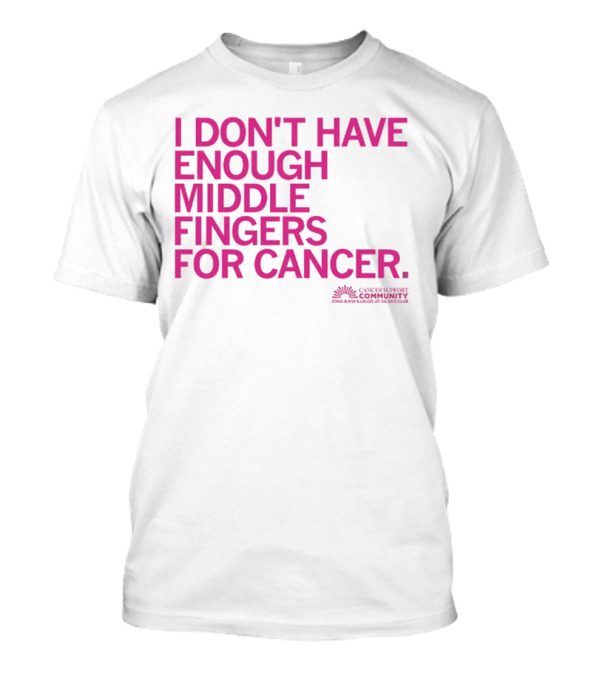 I Don't Have Enough Middle Fingers For Cancer Community Action排版元素 T-Shirt