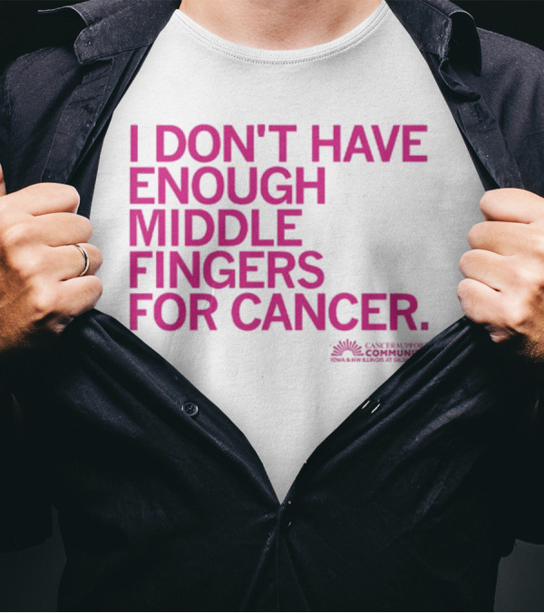 I Don't Have Enough Middle Fingers For Cancer Community Action排版元素 T-Shirt