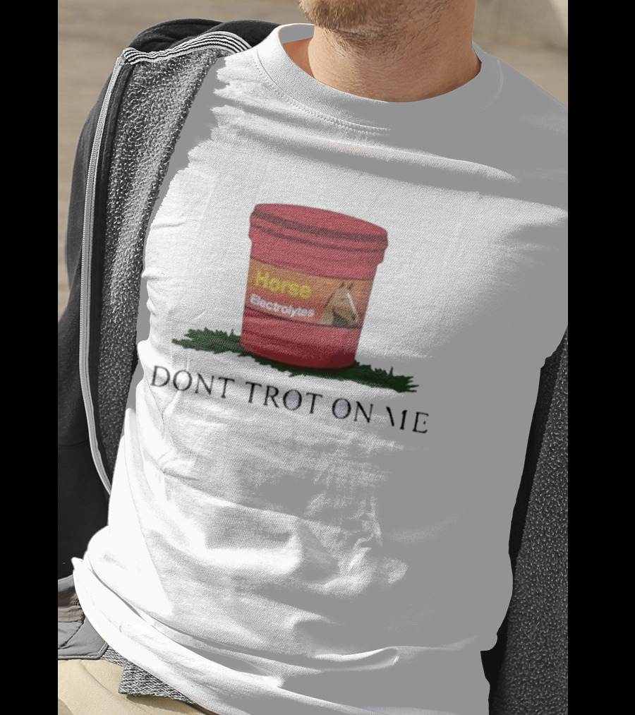 Horse Electrolytes Bucket Don't Trot On Me T-Shirt