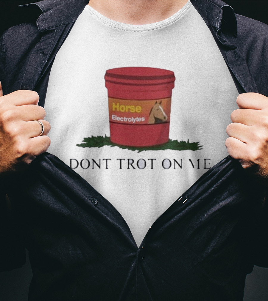 Horse Electrolytes Bucket Don't Trot On Me T-Shirt