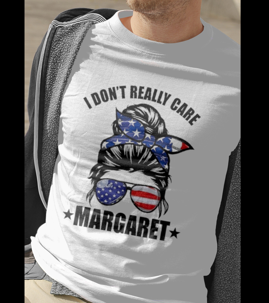 I Dont Really Care Margaret T-Shirt