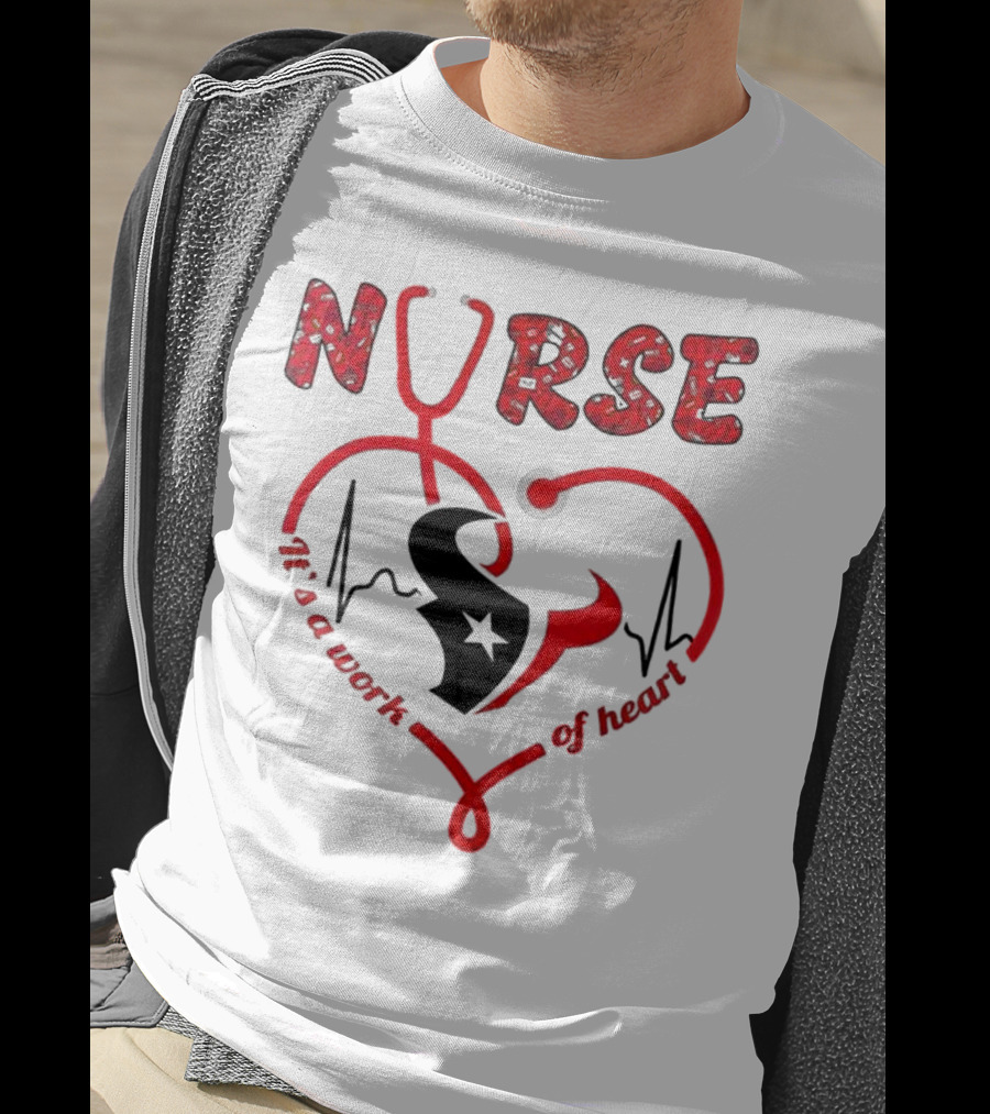 Houston Texans Nurses Appreciation Night 2025 NURSE It's A Work Of Heart T-Shirt
