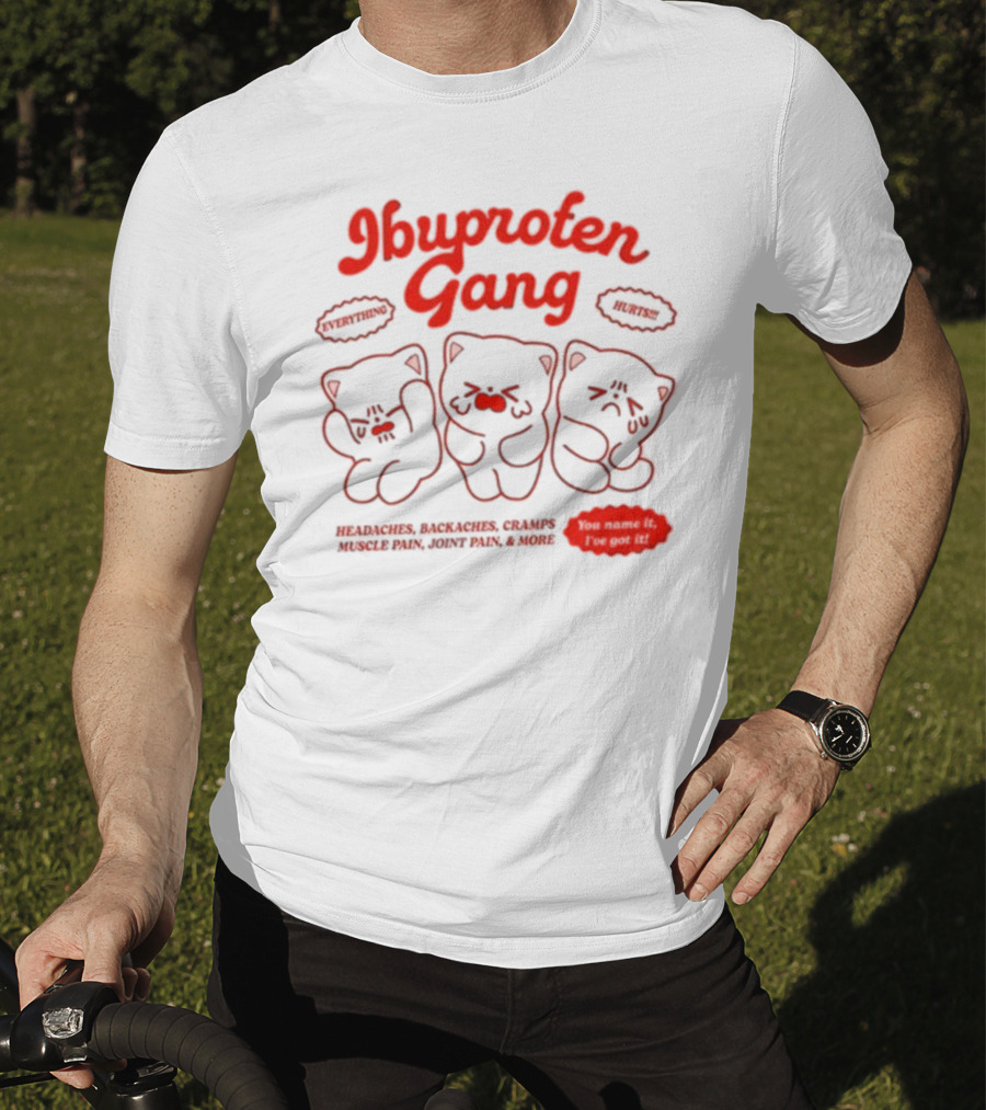 Ibuprofen Gang Headaches Backaches Cramps Muscle Pain Joint Pain & More Cute Bear Cartoon T-Shirt
