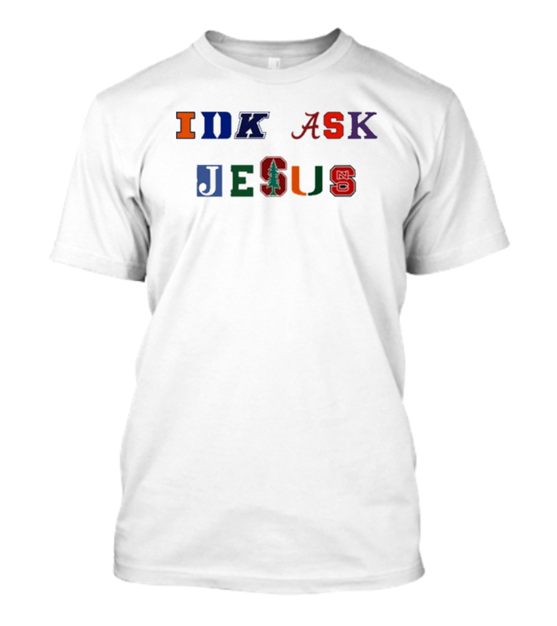 IDK ASK JESUS College Style Lettering With Iconic Sports Logos T-Shirt