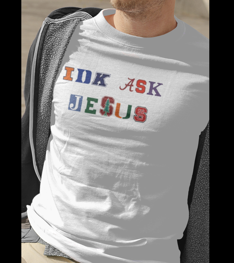 IDK ASK JESUS College Style Lettering With Iconic Sports Logos T-Shirt