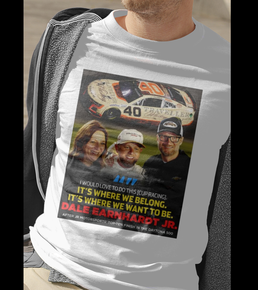 Traveller 40 Cup Racing Dale Earnhardt Jr It's Where We Belong T-Shirt