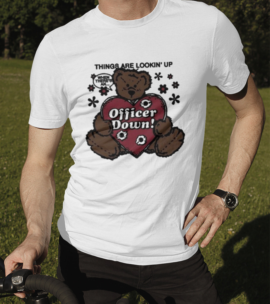 Kate Bush's Husband Things Are Lookin' Up Teddy Bear Officer Down T-Shirt