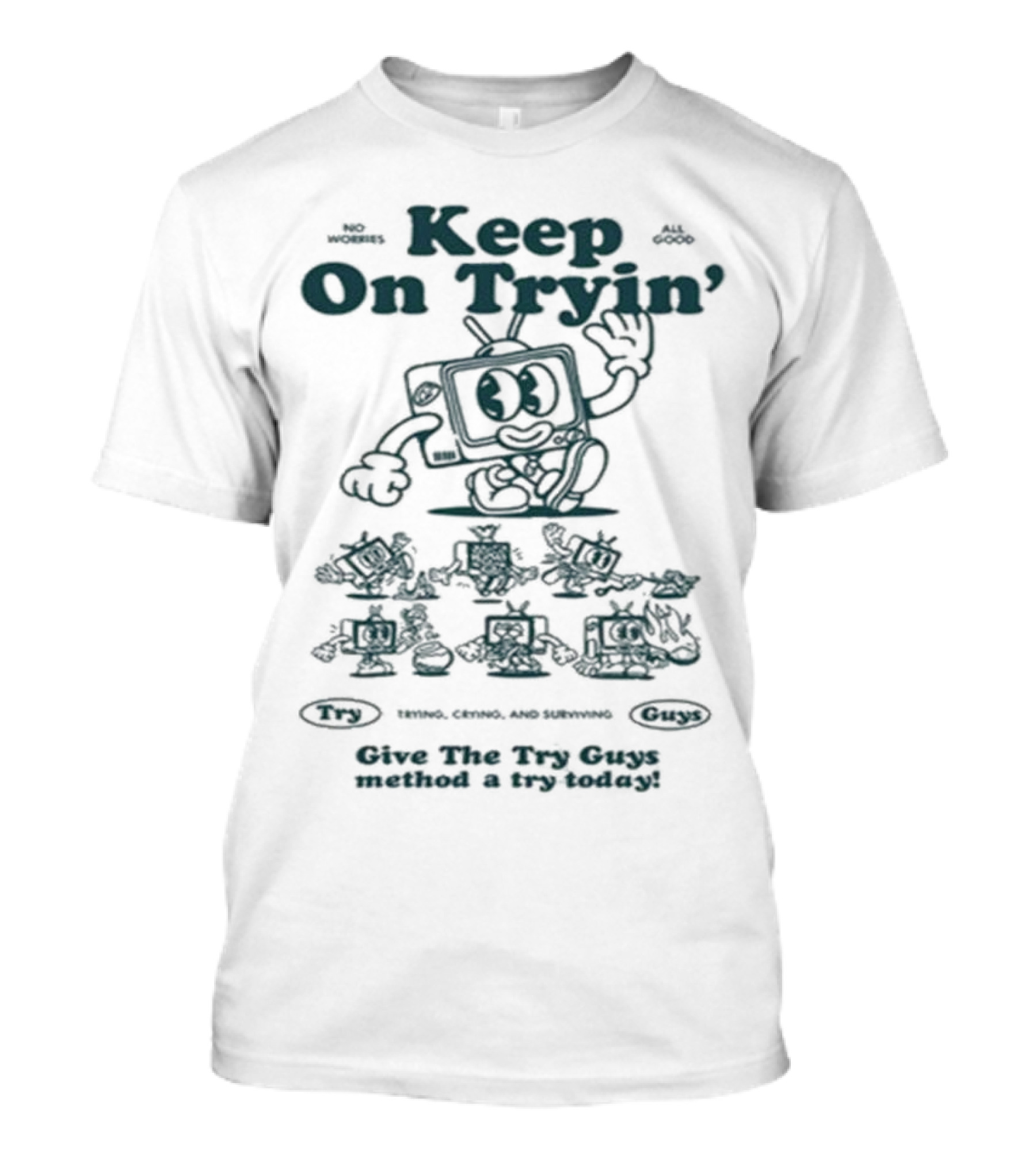 Keep On Tryin Give The Try Guys Method A Try Today Encouraging Cartoon Character T-Shirt