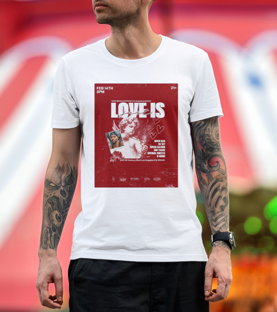 Keith Manley and H Hotel Los Angeles Presents Love Is Just Feb 14th 2025 Event with Open Bar and DJ Set T-Shirt