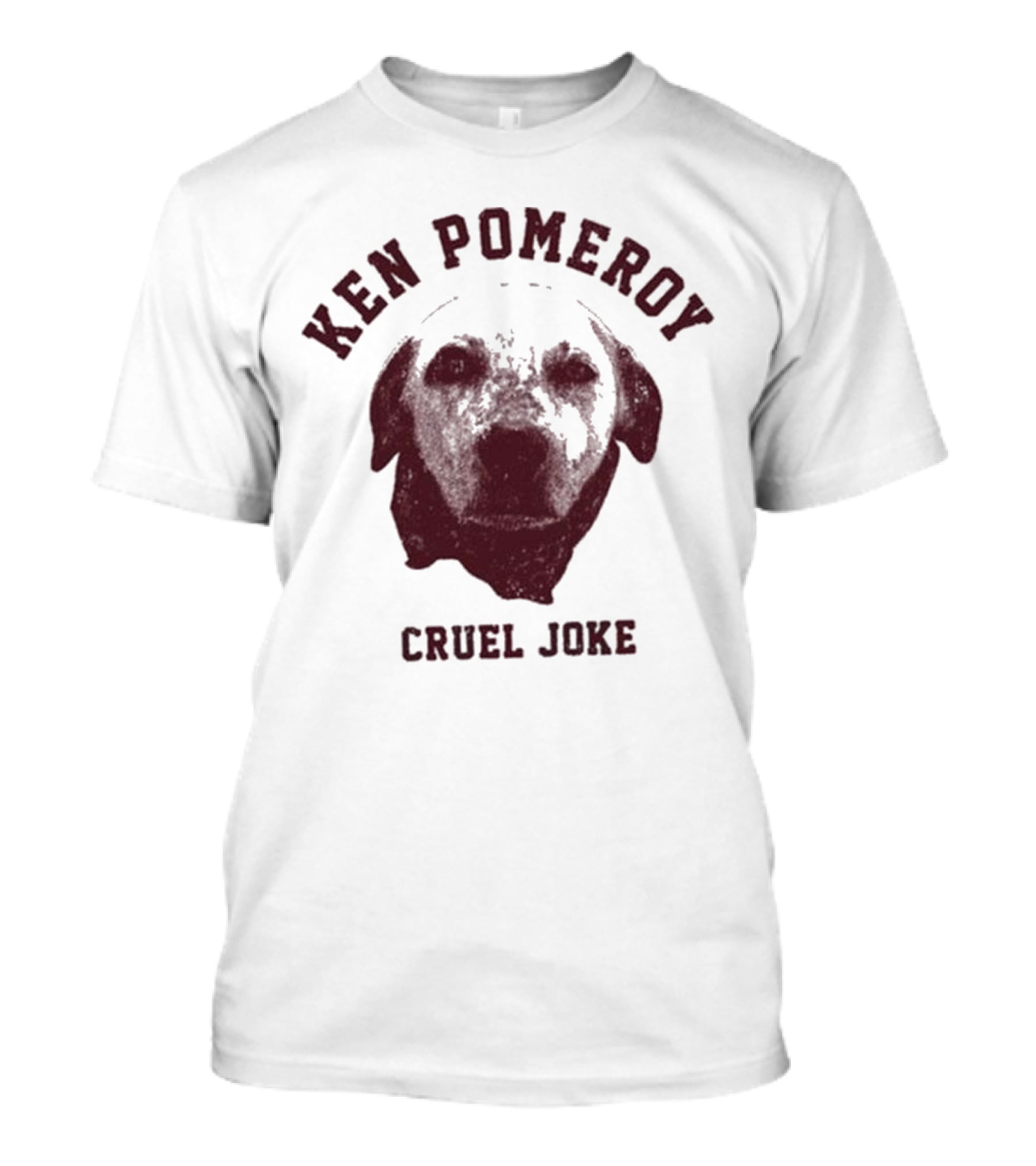 Ken Pomeroy Cruel Joke Dog Face Design T-Shirt