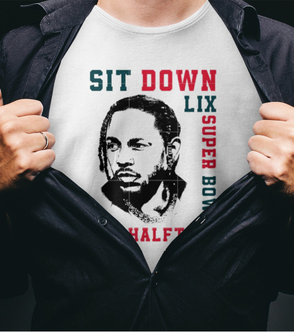 Sit Down LIX It's Halftime Super Bowl T-Shirt