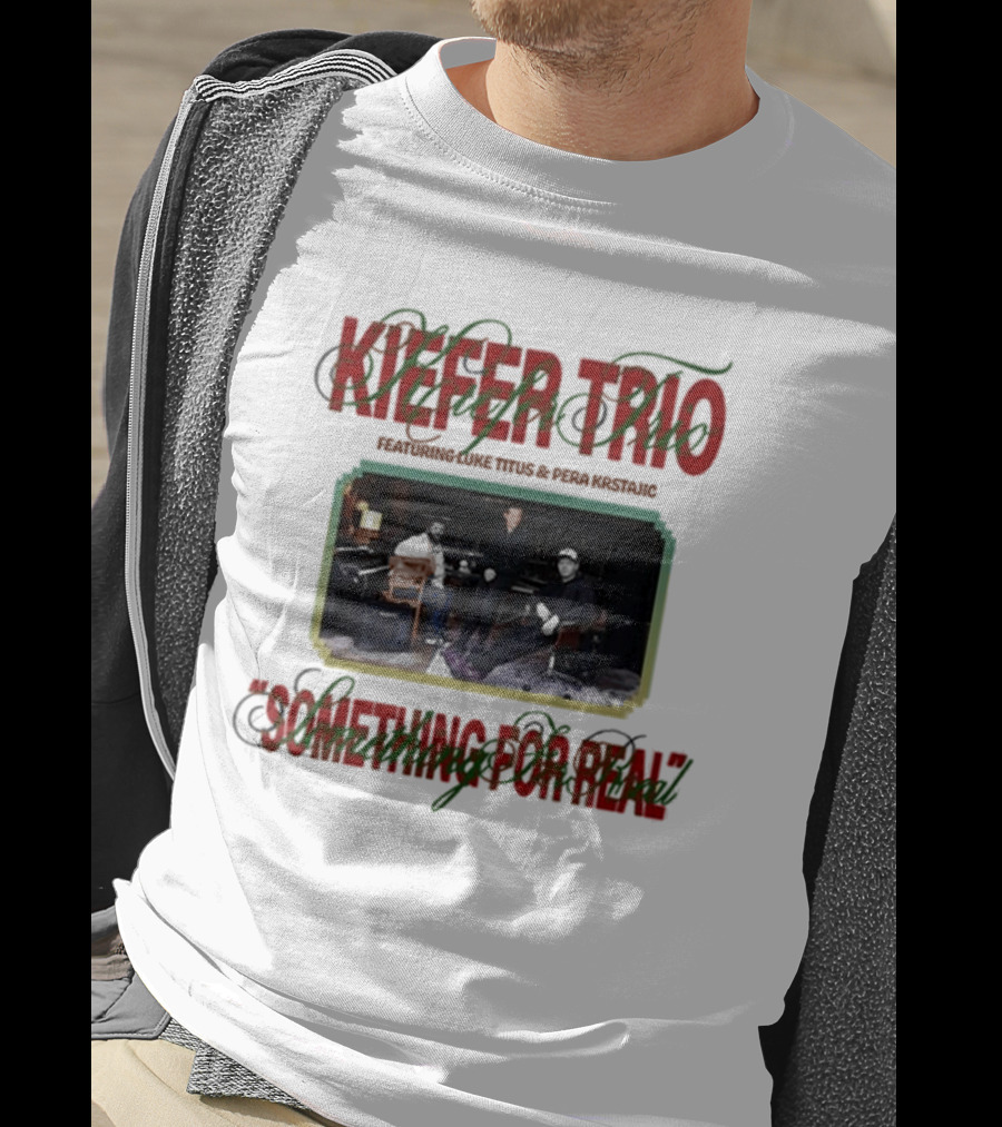 Kiefer Trio Something For Real Live Performance Scene T-Shirt