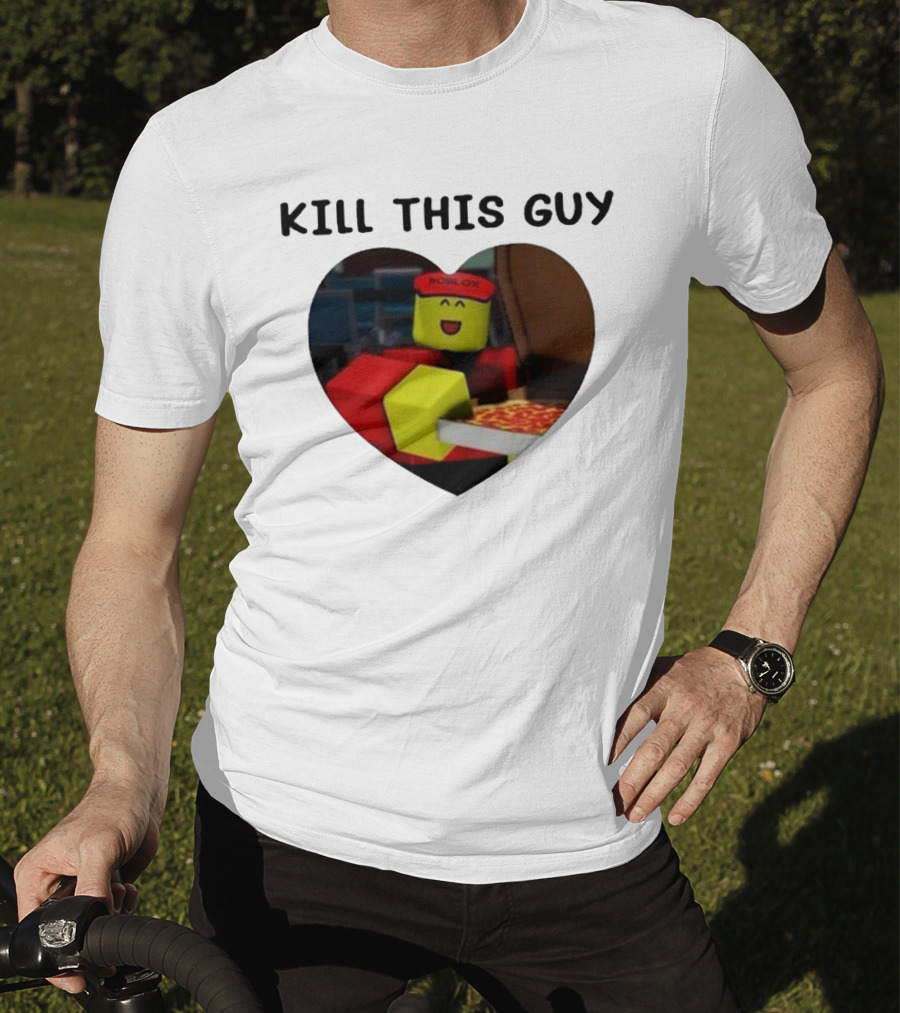 Kill This Guy Roblox Pizza Heart T-Shirt