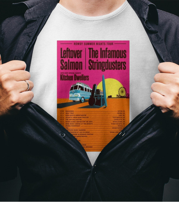 Rowdy Summer Nights Tour 2025 Leftover Salmon The Infamous Stringdusters Kitchen Dwellers Events And Locations T-Shirt
