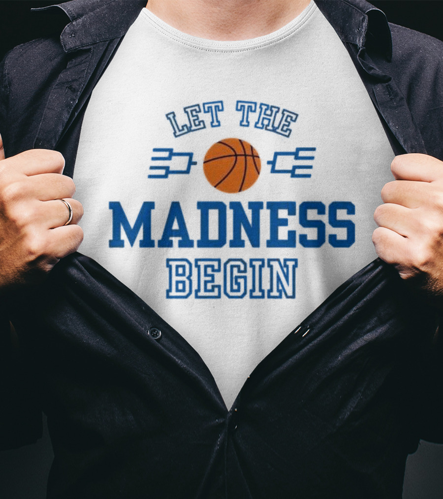 Let The Basketball March Madness Begin T-Shirt
