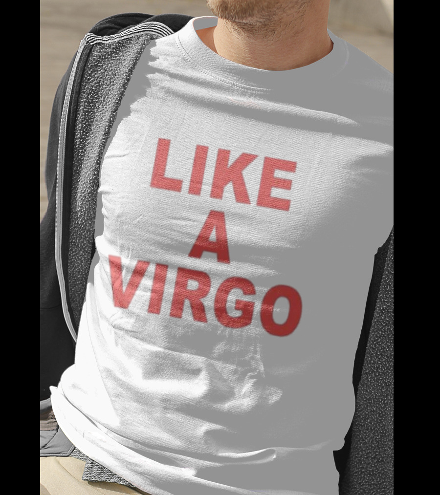 Like A Virgo T-Shirt