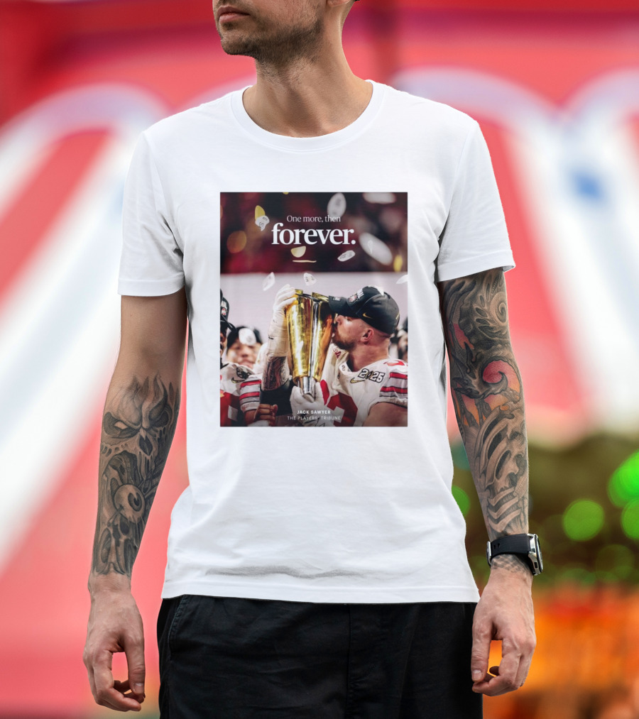 Jack Sawyer Ohio State 2025 One More Then Forever The Players’ Tribune Football T-Shirt