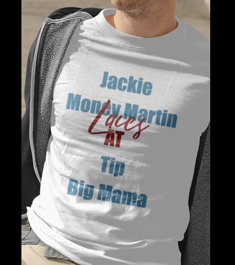 Jackie Money Martin Laces At Tip Big Mama T-Shirt