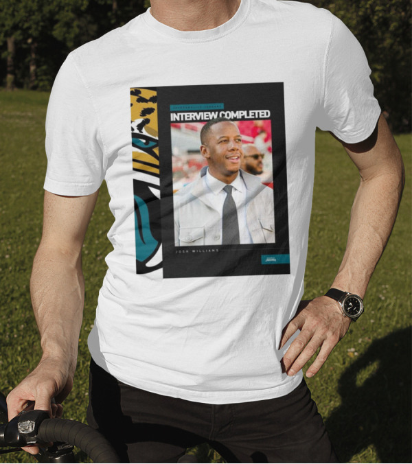 Jacksonville Jaguars Interview Completed Josh Williams General Manager Position T-Shirt