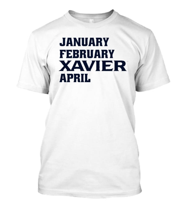 January February Xavier Musketeers April NCAA Basketball Fan Apparel T-Shirt