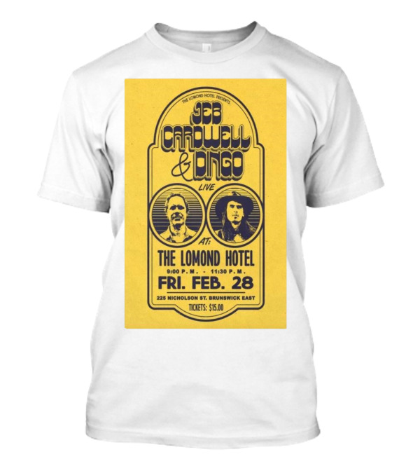 The Lomond Hotel Presents Jeb Cardwell And Dingo Live February 28 225 Nicholson St Brunswick East T-Shirt