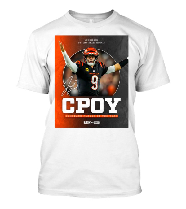 Joe Burrow Cincinnati Bengals NFL CPOY Comeback Player Of The Year Bussin’ With The Boys 2024 Signature T-Shirt