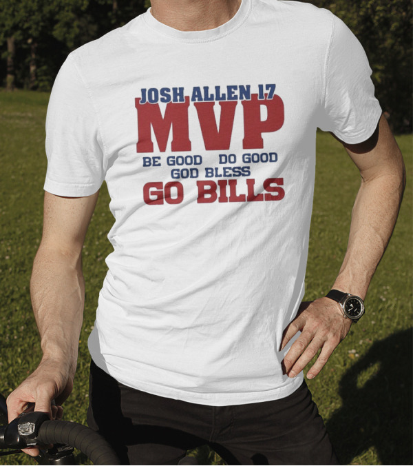 Josh Allen 17 MVP Be Good Do Good God Bless Go Bills T-Shirt