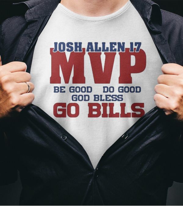 Josh Allen 17 MVP Be Good Do Good God Bless Go Bills T-Shirt