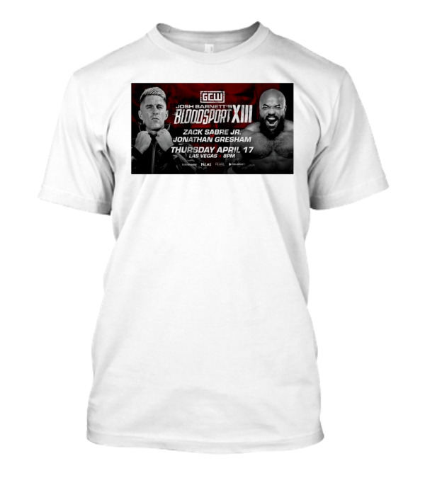 Josh Barnett's Bloodsport XIII Zack Sabre Jr. Vs Jonathan Gresham April 17 Las Vegas 8PM GCW T-Shirt
