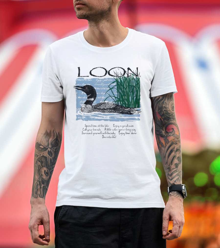Advice from a Loon Spend Time at the Lake Enjoy a Good Swim Call Your Friends Enjoy Time Alone Dive into Life T-Shirt