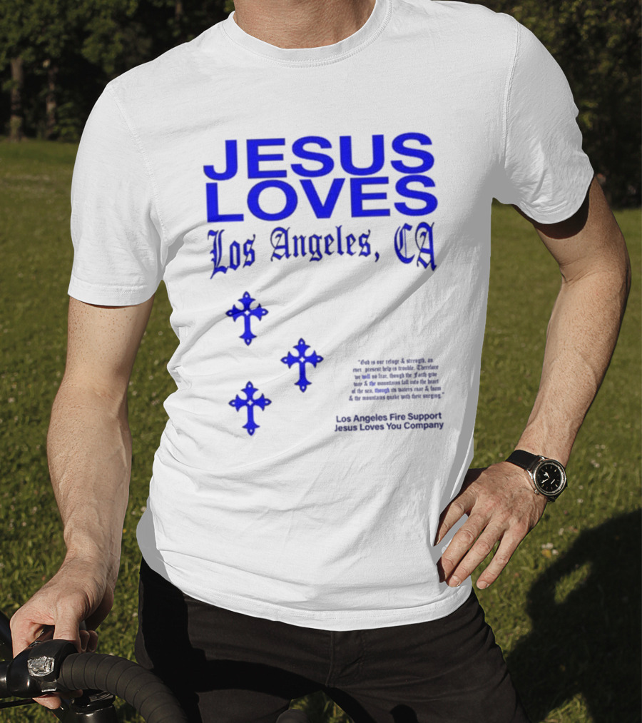 Jesus Loves Los Angeles CA Fire Support Crosses T-Shirt