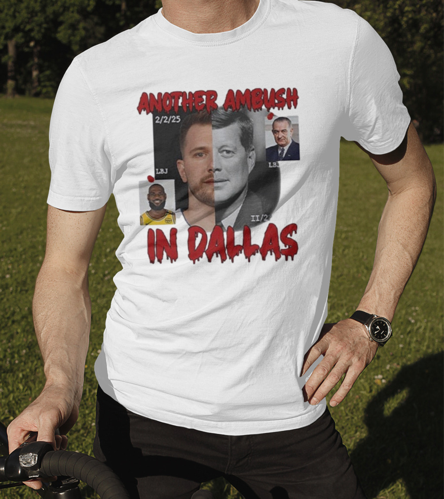 Another Ambush In Dallas Luka Doncic John F Kennedy LBJ 2/2/25 T-Shirt